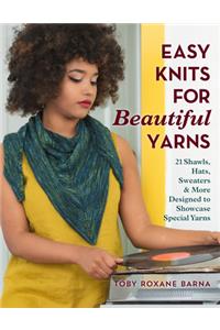Easy Knits for Beautiful Yarns