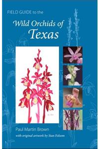 Field Guide to the Wild Orchids of Texas