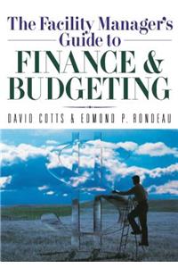 Facility Manager's Guide to Finance and Budgeting