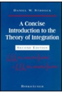 A Concise Introduction to the Theory of Integration