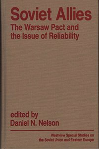 Soviet Allies: The Warsaw Pact and the Issue of Reliability