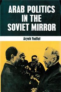 Arab Politics in the Soviet Mirror
