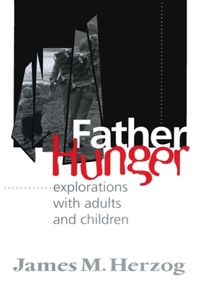 Father Hunger: Explorations with Adults and Children