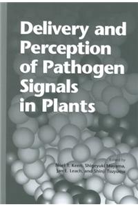 Delivery and Perception of Pathogen Signals in Plants