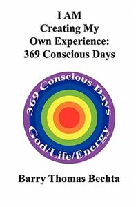 I Am Creating My Own Experience: 369 Consciously Days