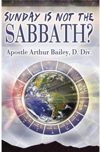Sunday Is Not The Sabbath?