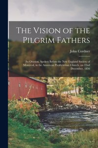 Vision of the Pilgrim Fathers [microform]