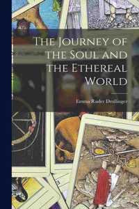 The Journey of the Soul and the Ethereal World