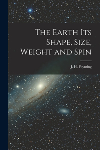 Earth its Shape, Size, Weight and Spin