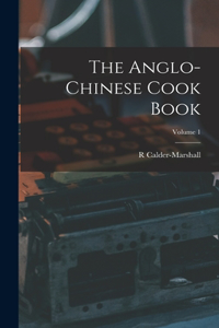 Anglo-Chinese Cook Book; Volume 1