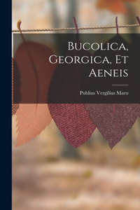 Bucolica, Georgica, Et Aeneis