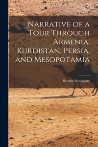 Narrative of a Tour Through Armenia, Kurdistan, Persia, and Mesopotamia