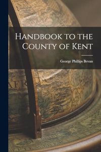 Handbook to the County of Kent