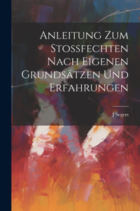 Anleitung Zum Stossfechten Nach Eigenen Grundsätzen Und Erfahrungen