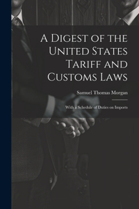 Digest of the United States Tariff and Customs Laws