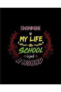 Swimming Is My Life School Is Just A Hobby