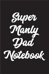 Super Manly Dad Notebook
