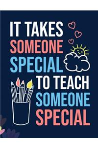 It Takes Someone Special To Teach Someone Special