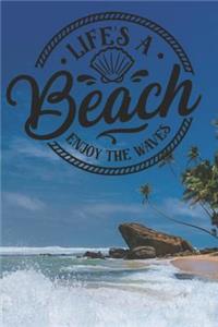 Life's A Beach Enjoy The Waves