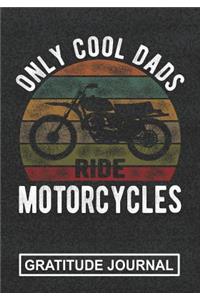 Only Cool Dads Ride Motor Cycles - Gratitude Journal