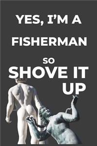 Yes, I'm A Fisherman