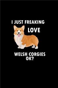 I Just Freaking Love Welsh Corgies Ok?