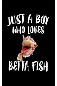 Just A Boy Who Loves Betta Fish
