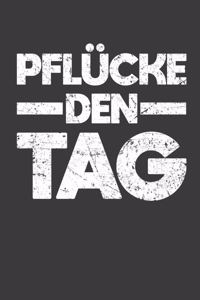 Pflücke den Tag