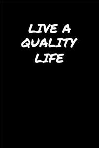 Live A Quality Life