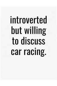 Introverted But Willing To Discuss Car Racing