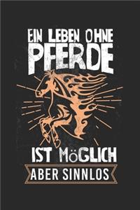 Ein Leben ohne Pferde ist möglich, aber sinnlos