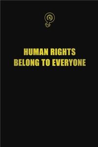 Human Rights Belong to Everyone