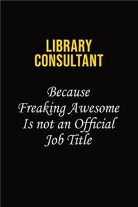 Library consultant Because Freaking Awesome Is Not An Official Job Title