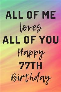 All Of Me Loves All Of You Happy 77th Birthday