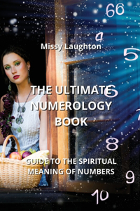 Ultimate Numerology Book: Guide to the Spiritual Meaning of Numbers