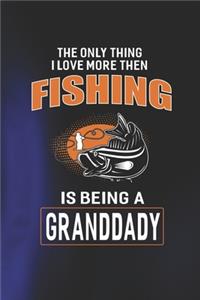The Only Thing I Love More Than Fishing Is Being A Granddady
