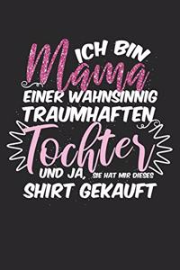 Ich bin Mama einer wahnsinnig traumhaften Tochter - und ja, sie hat mir dieses Shirt gekauft