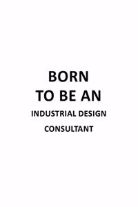 Born To Be An Industrial Design Consultant