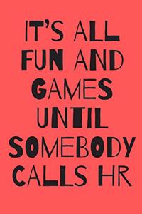 It's All Fun and Games Until Somebody Calls HR