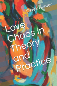 Love Chaos in Theory and Practice