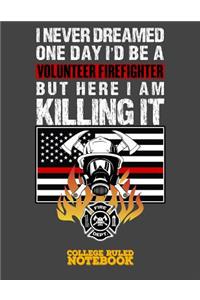 I Never Dreamed One Day I'd Be a Volunteer Firefighter But Here I Am Killing It