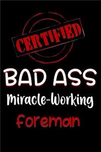 Certified Bad Ass Miracle-Working Foreman