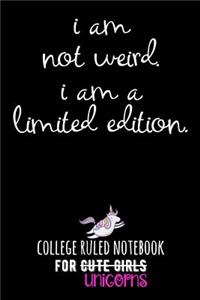 I Am Not Weird. I Am a Limited Edition.