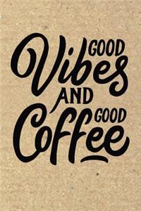 Good Vibes and Good Coffee