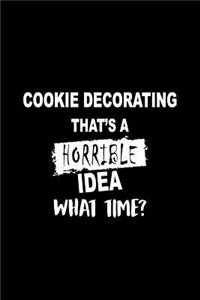 Cookie Decorating That's a Horrible Idea What Time?