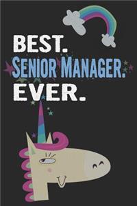 Best. Senior Manager. Ever.: Blank Lined Notebook Journal with a Unicorn