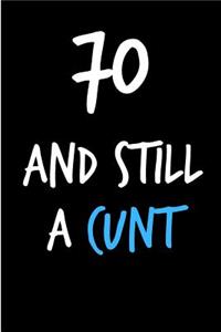 70 and Still a Cunt