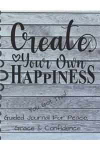 Create Your Own Happiness Guided Journal For Peace, Grace & Confidence