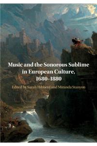 Music and the Sonorous Sublime in European Culture, 1680-1880