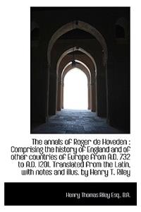 The Annals of Roger de Hoveden: Comprising the History of England and of Other Countries of Europe: Comprising the History of England and of Other Countries of Europe